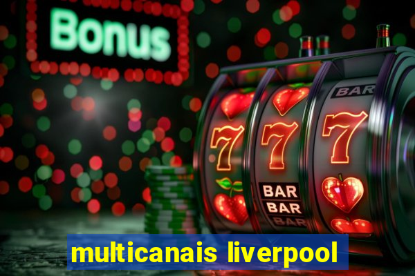 multicanais liverpool